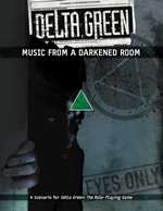 Delta Green RPG: Music From A Darkened Room (On Order)
