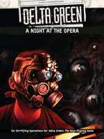 Delta Green RPG: A Night At The Opera (On Order)