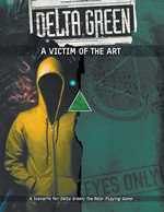 Delta Green RPG: A Victim Of The Art (Pre-Order)