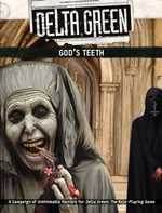 Delta Green RPG: Gods Teeth (On Order)