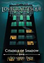 Lovecraftesque RPG 2nd Edition: Citadels of Shadow Scenario Pack