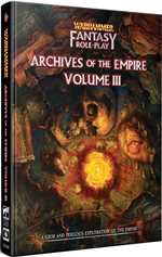 Warhammer Fantasy RPG: 4th Edition: Archives Of The Empire 3