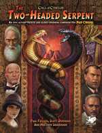 Call of Cthulhu RPG: Pulp Cthulhu: The Two Headed Serpent (On Order)