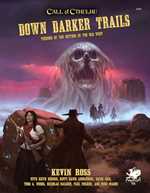 Call of Cthulhu RPG: 7th Edition Down Darker Trails: Terrors Of The Mythos In The Old West (On Order)