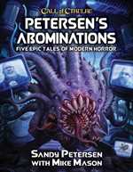 Call of Cthulhu RPG: 7th Edition Petersen's Abominations