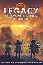 Legacy Life Among The Ruins RPG 2nd Edition